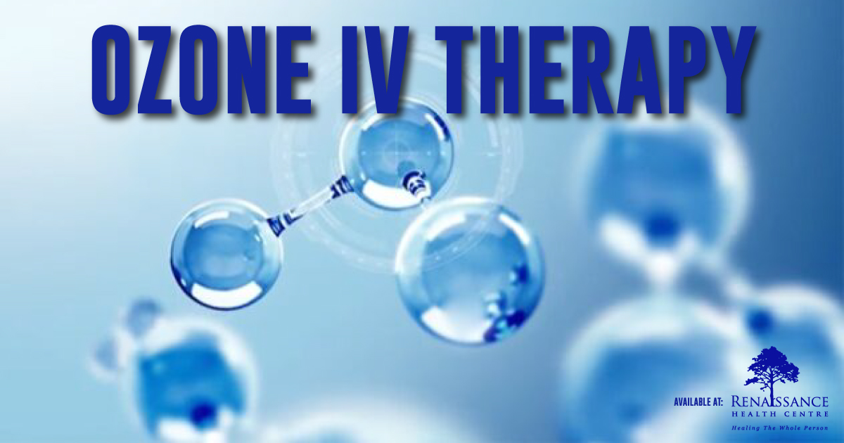 OZONE IV THERAPY EXPLAINED Renaissance Health Centre